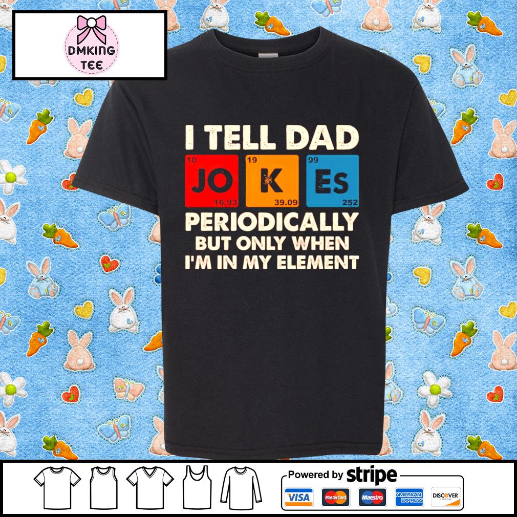 dad joke shirt periodically