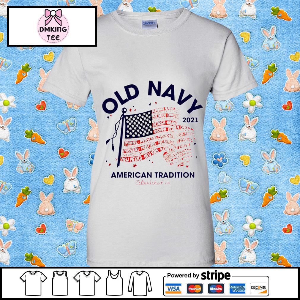 Old Navy American tradition 2021 t-shirt, hoodie, sweater, long sleeve and  tank top