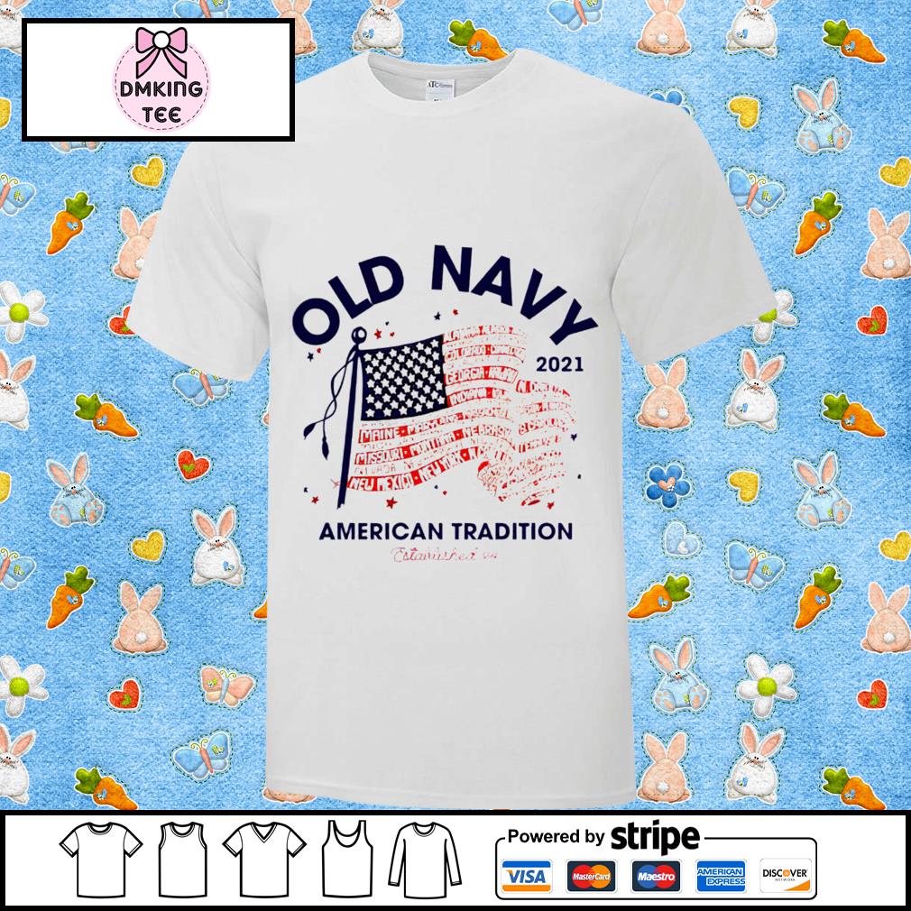 Old Navy American tradition 2021 t-shirt, hoodie, sweater, long sleeve and  tank top