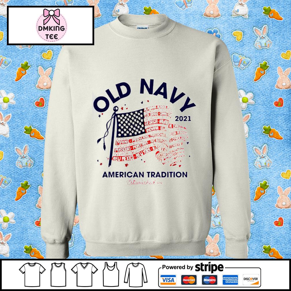 Old Navy American tradition 2021 t-shirt, hoodie, sweater, long sleeve and  tank top