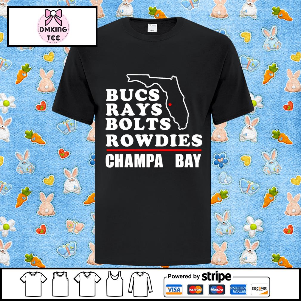 Rays, Bucs, Bolts And Rowdies Champa Bay Florida Sports Teams Shirt,  hoodie, sweater, long sleeve and tank top