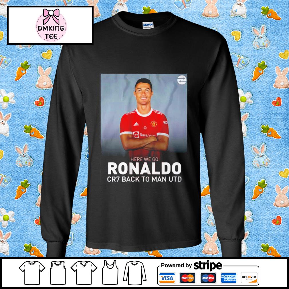 Manchester United Cristiano Ronaldo CR7 back to man UTD shirt, hoodie,  sweater, long sleeve and tank top