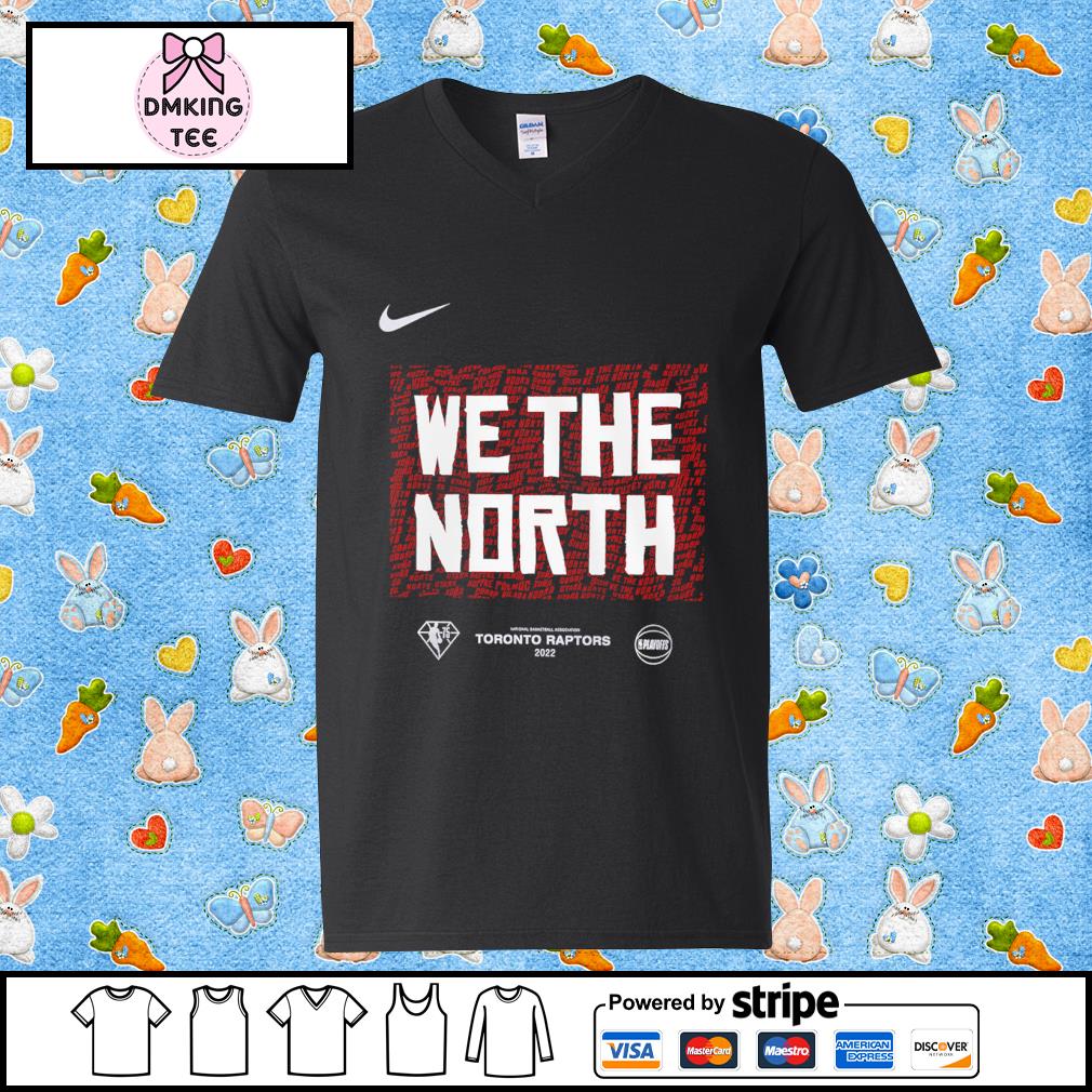 Toronto Raptors Nike 2022 we the North shirt, hoodie, sweater, longsleeve  and V-neck T-shirt