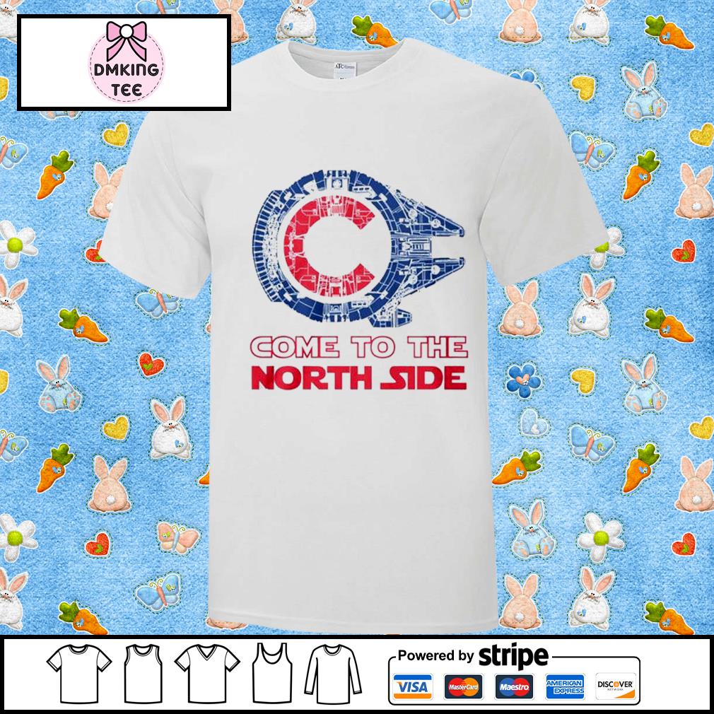 Star Wars Chicago Cubs Come to the North Side shirt, hoodie