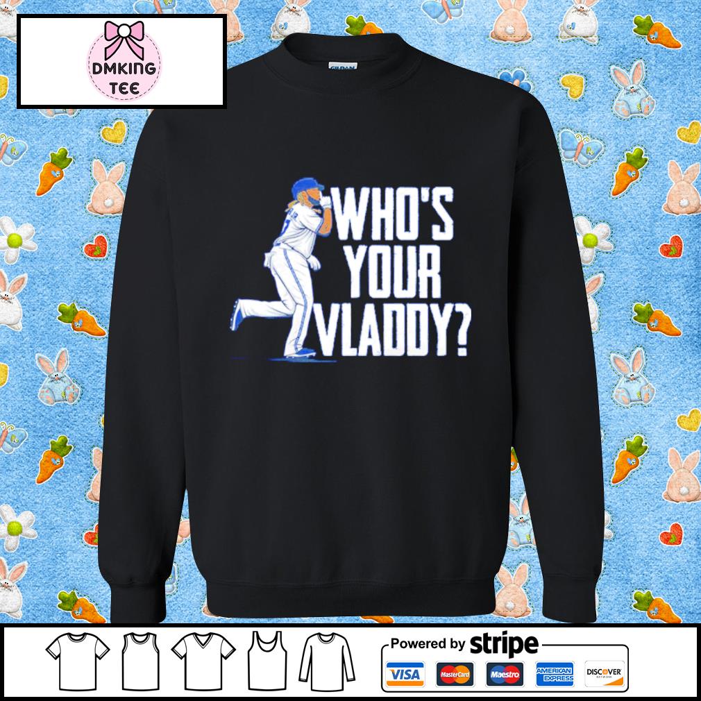 Vladimir Guerrero Jr Who's Your Vladdy Shirt, hoodie, sweater