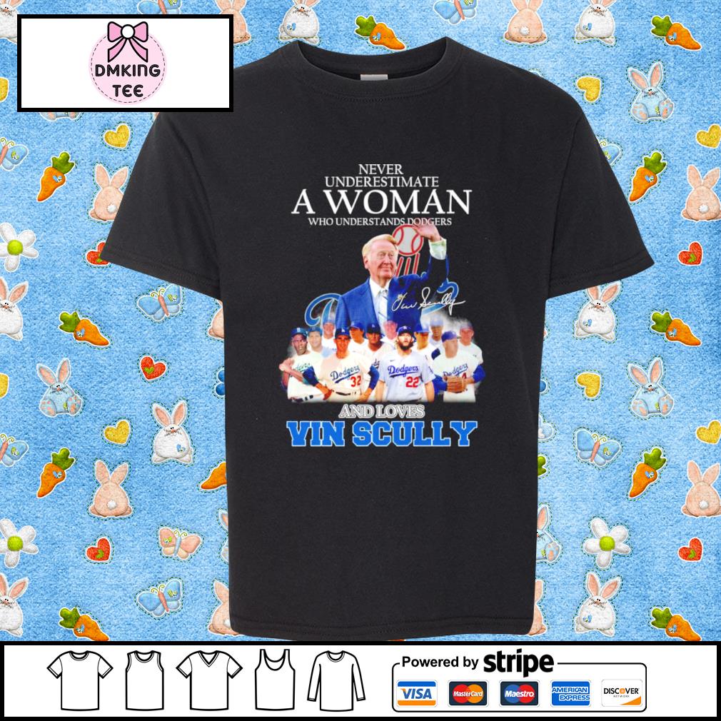 Never Underestimate A Woman Who Understands Dodgers And Loves Vin Scully  Signature t-shirt