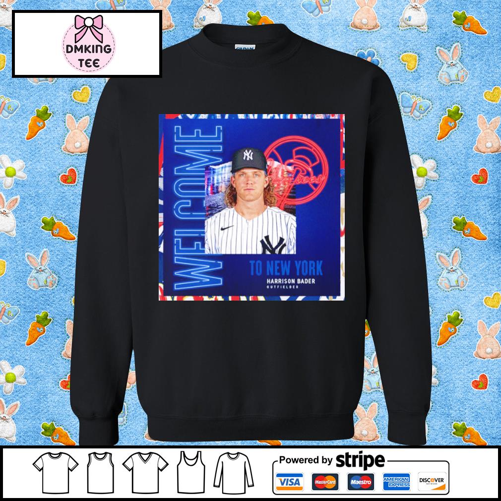 Welcome To New York Yankees Harrison Bader Outfielder Shirt, hoodie,  sweater, long sleeve and tank top