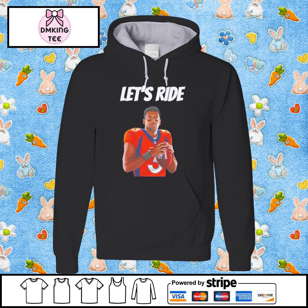 NFL Denver Broncos Let's Ride Shirt, hoodie, sweater, long sleeve and tank  top