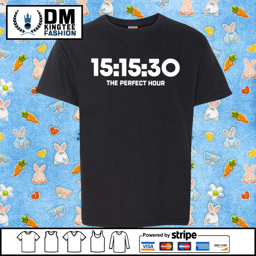 15 15 30 The Perfect Hour T-Shirt