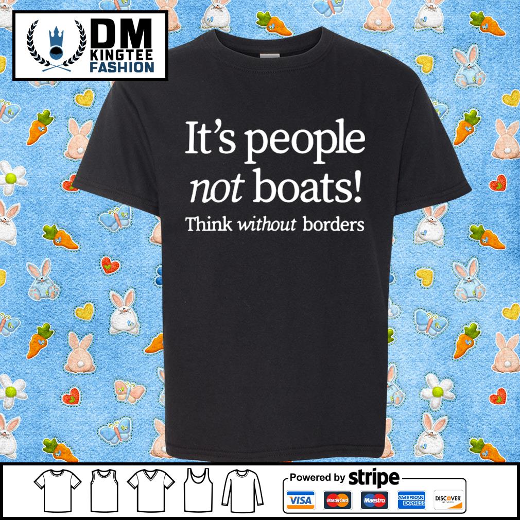 It’s People Not Boats Think Without Borders T-shirt