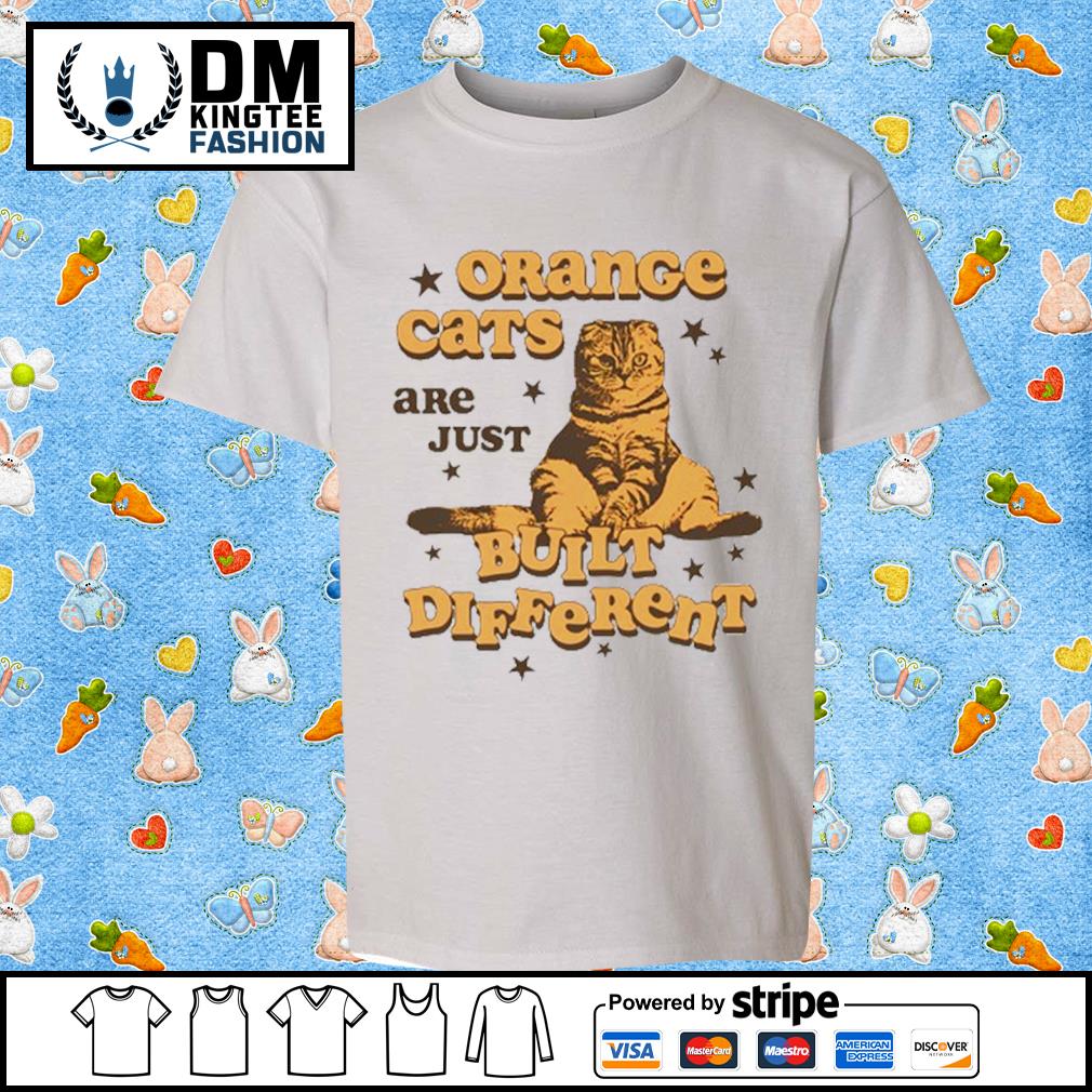 Orange Cats Are Just Built Different Funny Shirt