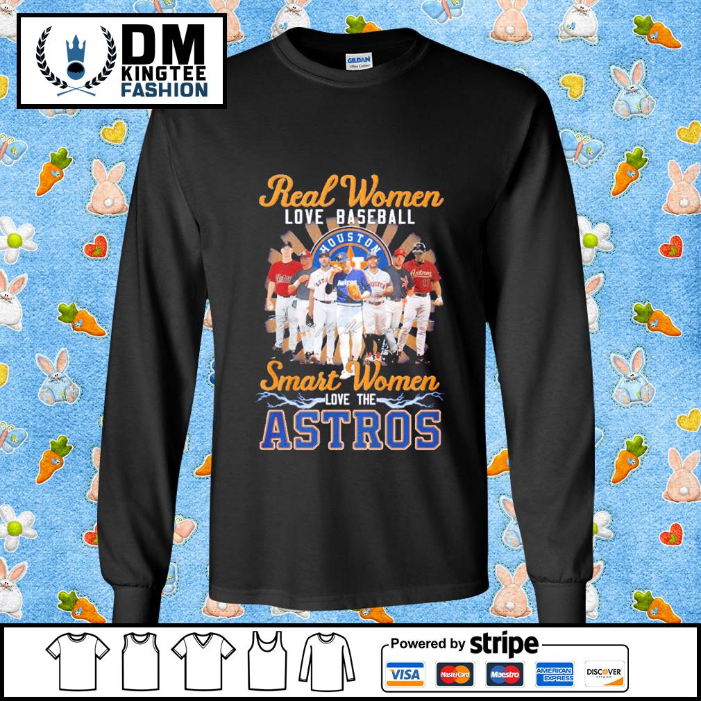 Houston Astros real women love baseball smart women love the Houston Astros  signatures 2023 shirt, hoodie, longsleeve tee, sweater