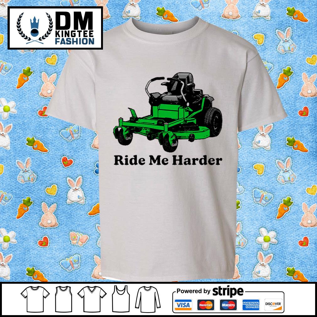 Ride Me Harder Classic Shirt