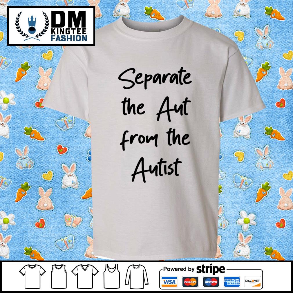 Separate The Aut From The Autist Classic Shirt