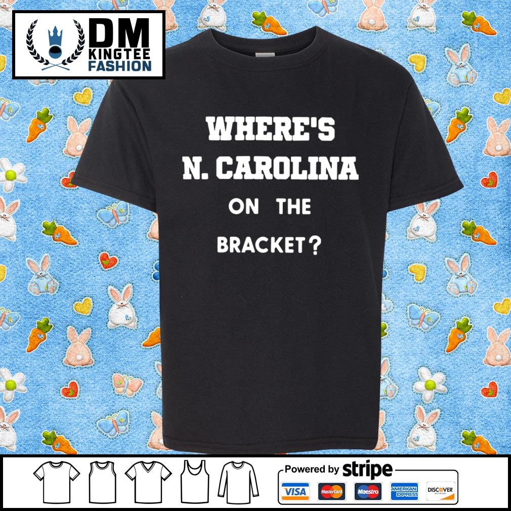 Where's N Carolina On The Bracket Shirt