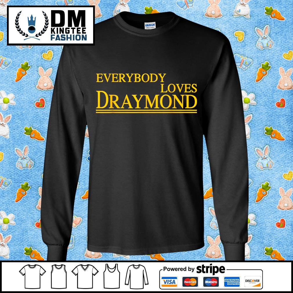 Everybody Loves Draymond Bay Area Basketball Fan Shirt for Sale