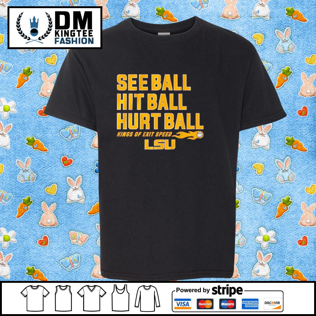 LSU Tigers See Ball Hit Ball Hurt Ball shirt