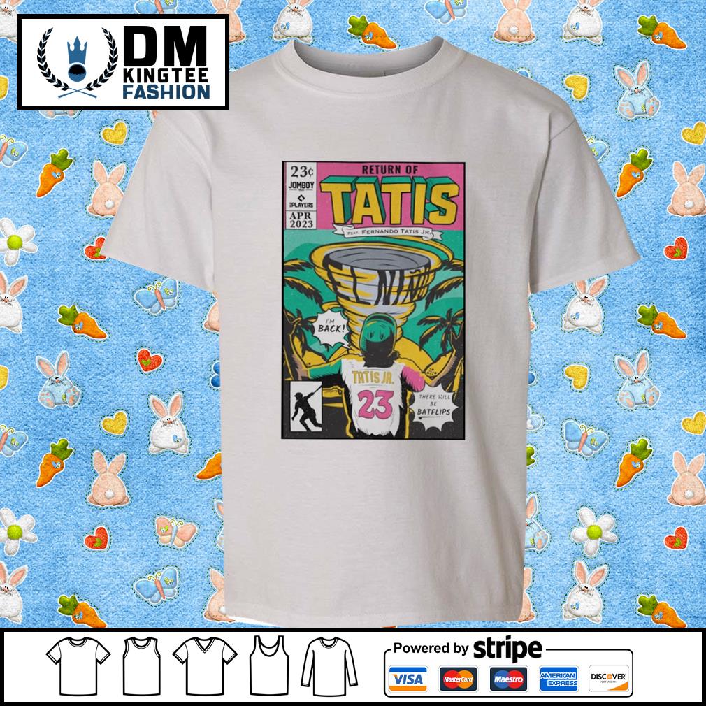 Men's Return of Tatis feat Fernando Tatis Jr shirt, hoodie, sweater,  longsleeve and V-neck T-shirt