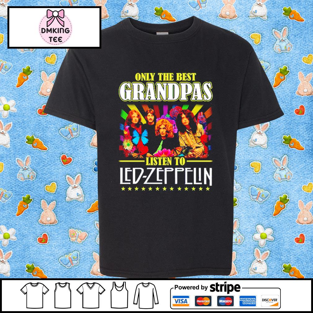 Only The Best Grandpas Listen To Led Zeppelin Shirt
