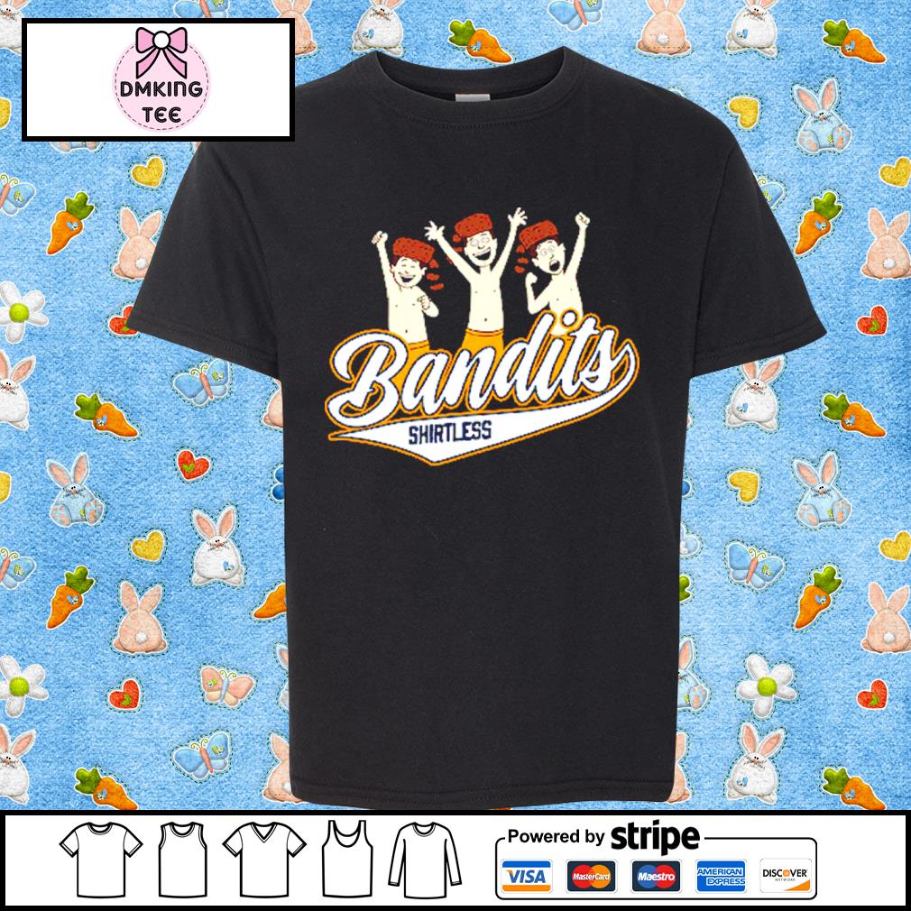 Shirtless Bandits New Shirt