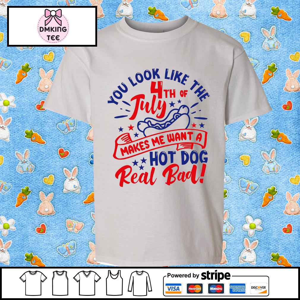 You Look Like The 4th Of July Independence Day Shirt