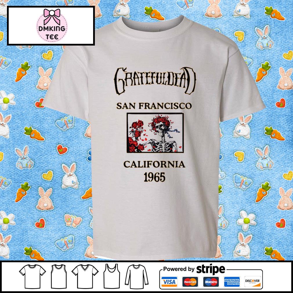 Grateful dead San Francisco California 1965 shirt, hoodie