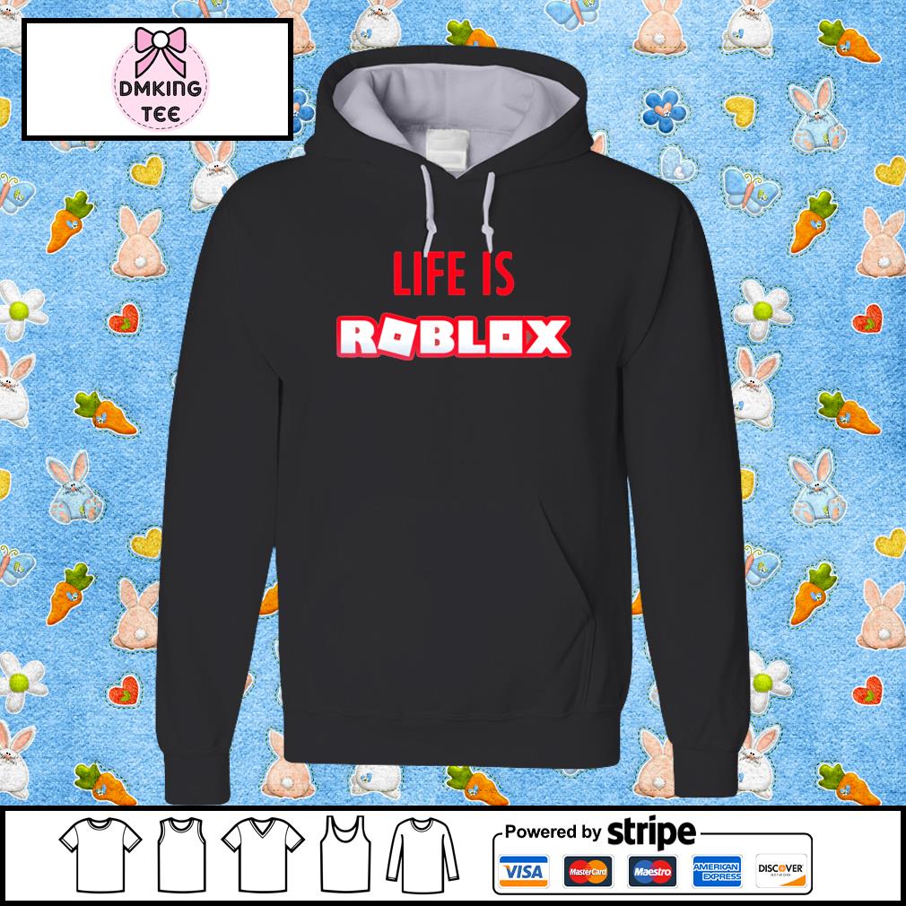Life Is Roblox Shirt, sweater, long sleeve and tank top