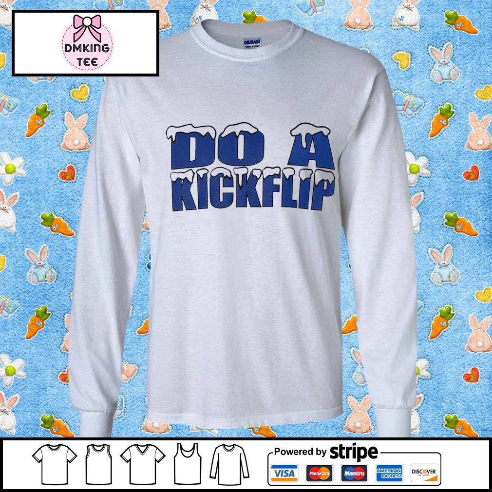 Do A Kickflip Classic Shirt, hoodie, sweater and long sleeve