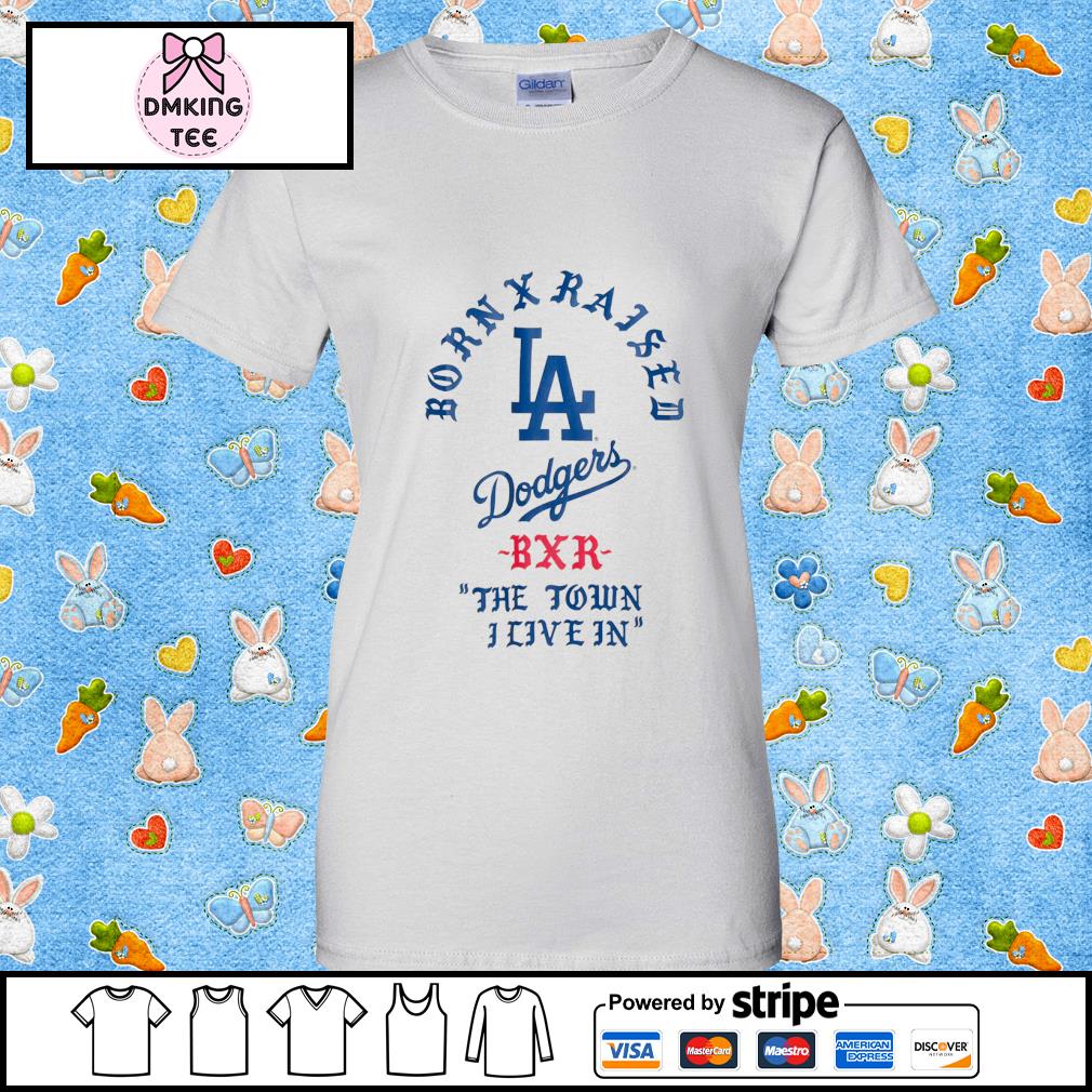 Born X Raised x Dodgers The Town I Live In Shirt, hoodie, sweater