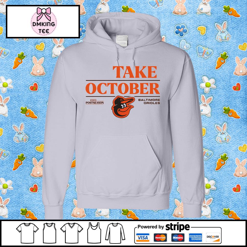 Take October Baltimore Orioles 2023 Shirt, hoodie, sweater, long