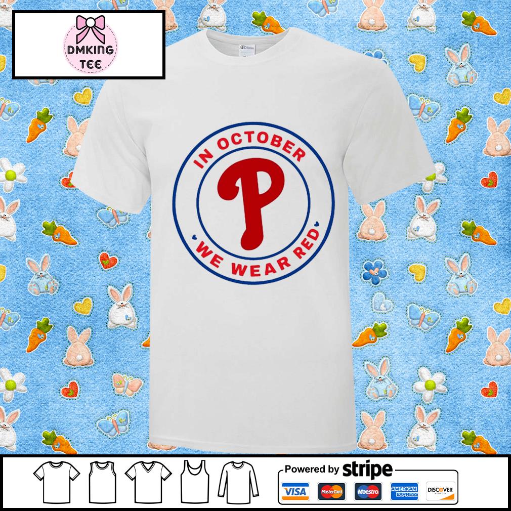 In October We Wear Red For Phillies Red October Phillies Shirt