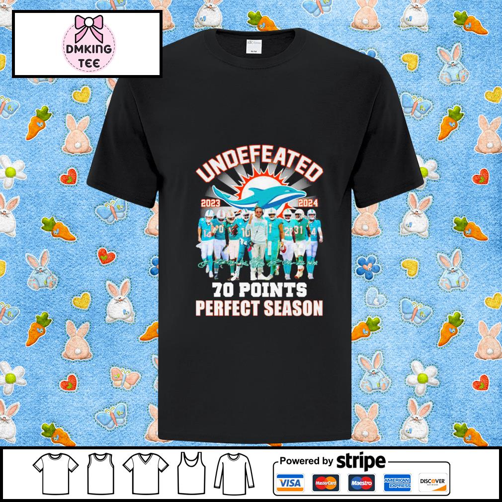 Miami Dolphins Undefeated 2023 2024 70 Points Shirt - Shibtee Clothing