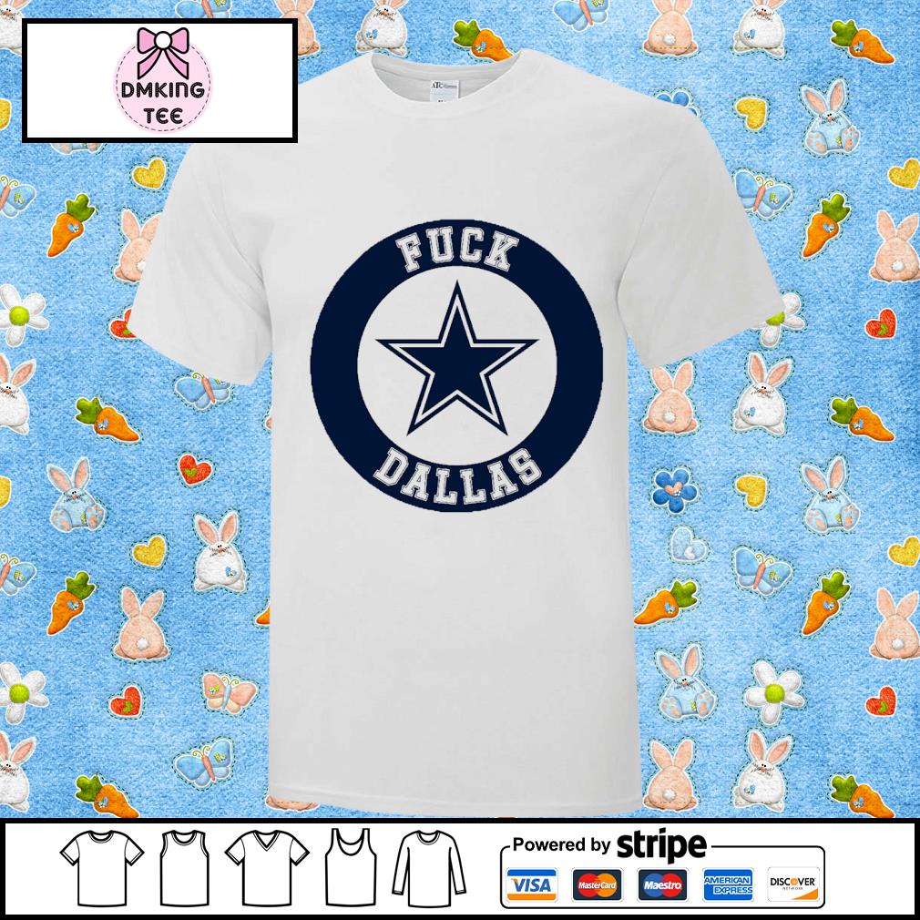 Fuck Dallas Shirt V2 Fuck Dallas Sweatshirt Funny Shirt Fuck