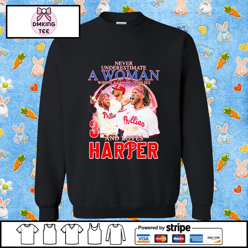 Awesome Never underestimate a woman who is a fan of Phillies and love Harper  shirt - NemoMerch