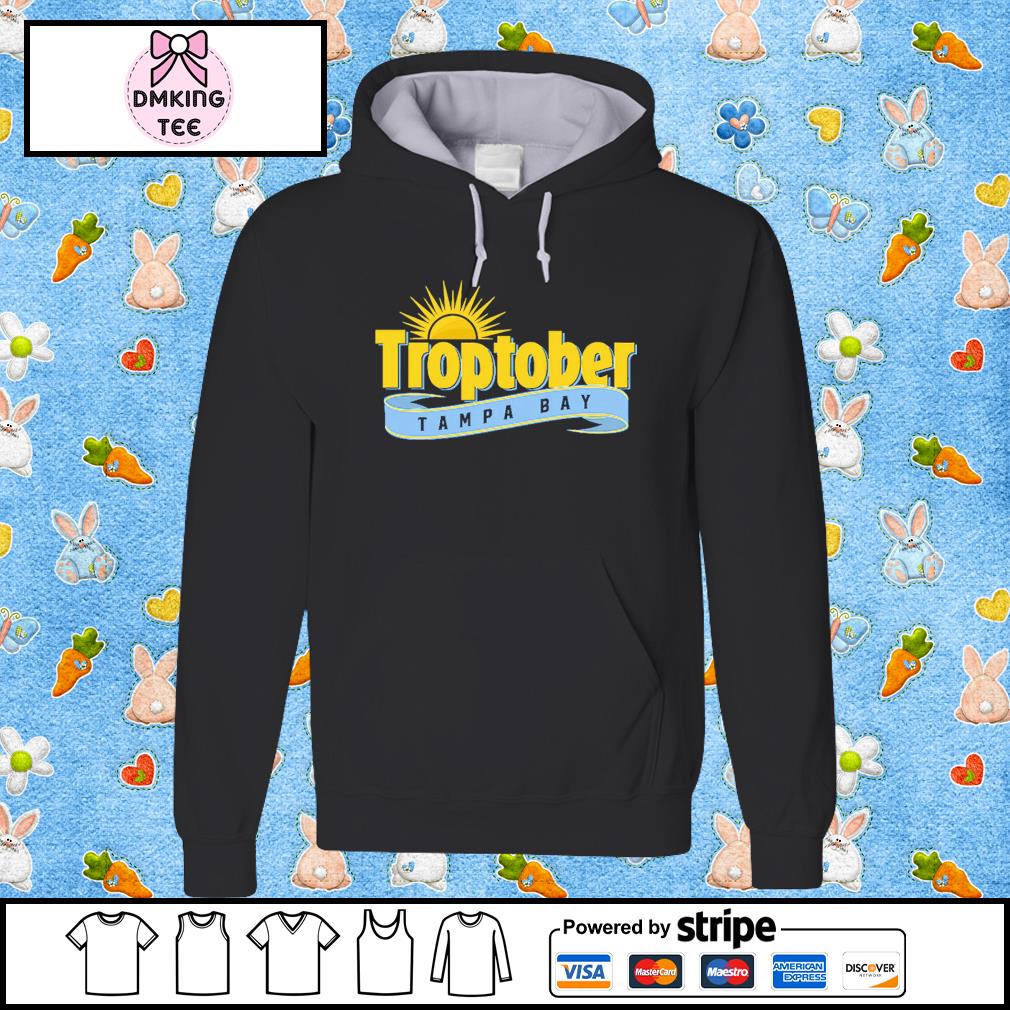 Official troptober Tampa Bay Rays Shirt, hoodie, sweater, long sleeve and  tank top